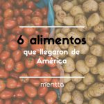 7 alimentos que llegaron de América y han triunfado en Europa
