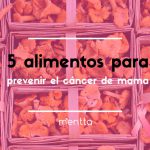 ¿Conoces estos 5 alimentos que ayudan a prevenir el cáncer de mama?