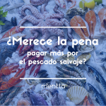 ¿Merece la pena pagar más por un pescado salvaje?