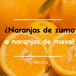 ¿Sabes las diferencias entre una naranja de zumo y una naranja de mesa?