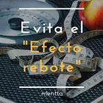 Evita el «Efecto rebote», el mayor enemigo de las dietas