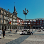 20 cosas que sólo sabrás si eres de Madrid