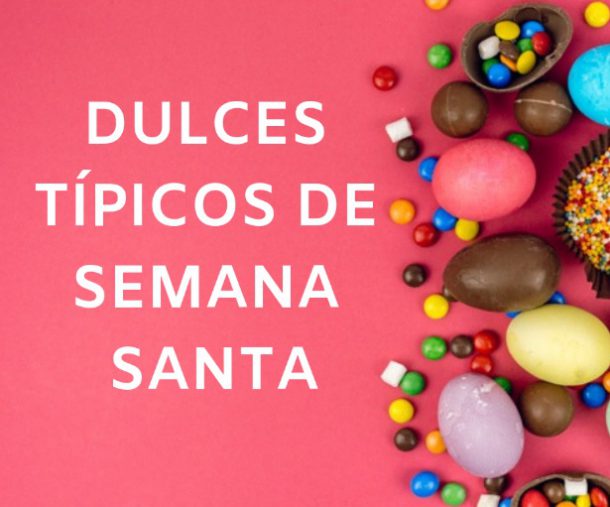 Dulces típicos de Semana Santa